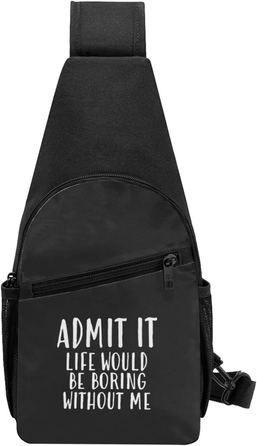 Admit It Life Would Be Boring Without Me Unisex Chest Bag Lightweight Crossbody Shoulder Bag Travel Pocket Black